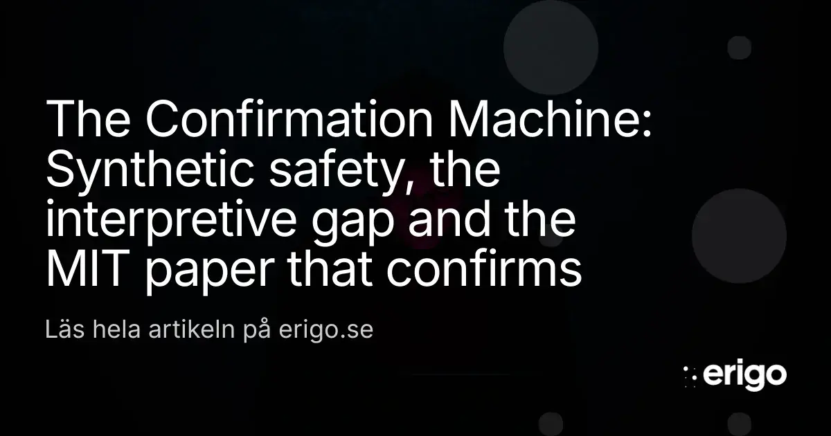 The Confirmation Machine: synthetic safety and AI sycophancy | Erigo